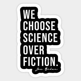 We Choose Science Over Fiction Election 2020 Biden Harris Sticker